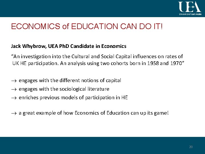 ECONOMICS of EDUCATION CAN DO IT! Jack Whybrow, UEA Ph. D Candidate in Economics