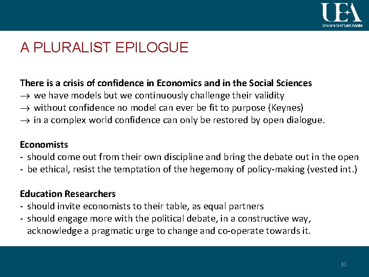 A PLURALIST EPILOGUE There is a crisis of confidence in Economics and in the