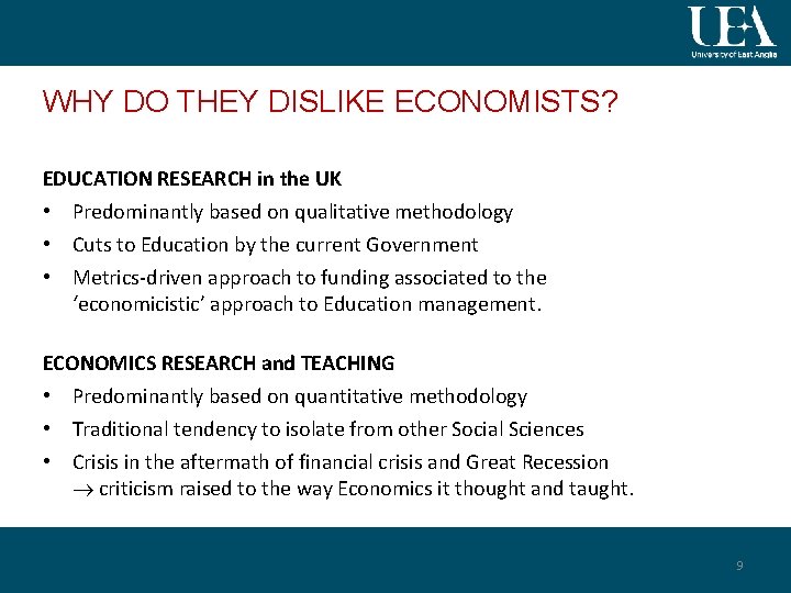 WHY DO THEY DISLIKE ECONOMISTS? EDUCATION RESEARCH in the UK • Predominantly based on