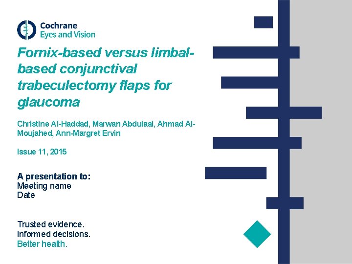 Fornix-based versus limbalbased conjunctival trabeculectomy flaps for glaucoma Christine Al-Haddad, Marwan Abdulaal, Ahmad Al.