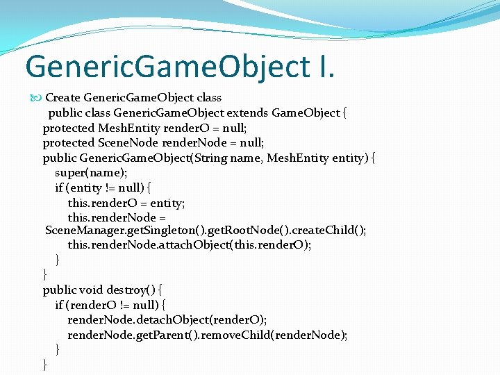 Generic. Game. Object I. Create Generic. Game. Object class public class Generic. Game. Object