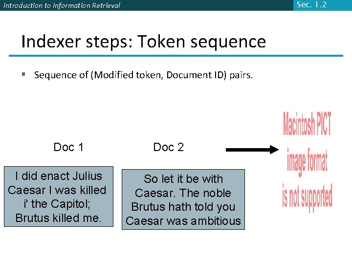 Sec. 1. 2 Introduction to Information Retrieval Indexer steps: Token sequence § Sequence of