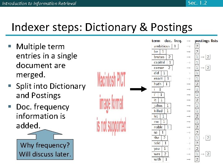 Introduction to Information Retrieval Sec. 1. 2 Indexer steps: Dictionary & Postings § Multiple