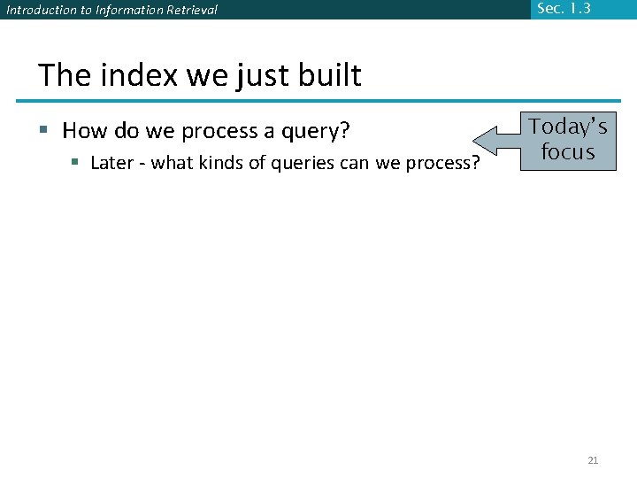 Introduction to Information Retrieval Sec. 1. 3 The index we just built § How