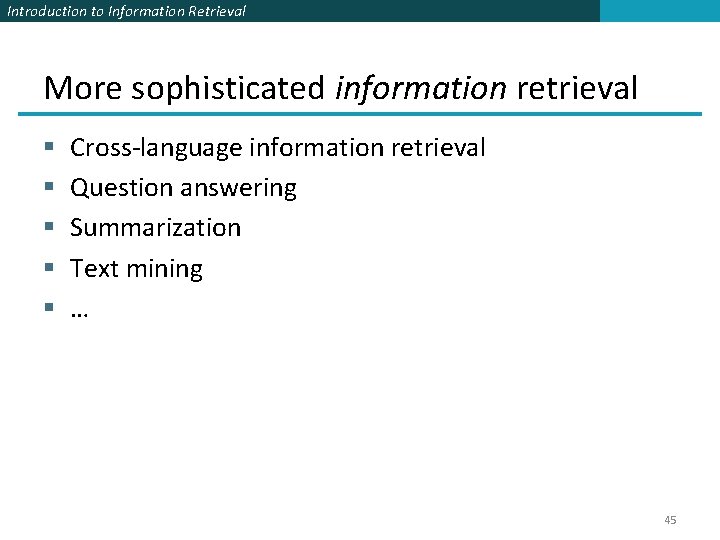Introduction to Information Retrieval More sophisticated information retrieval § § § Cross-language information retrieval