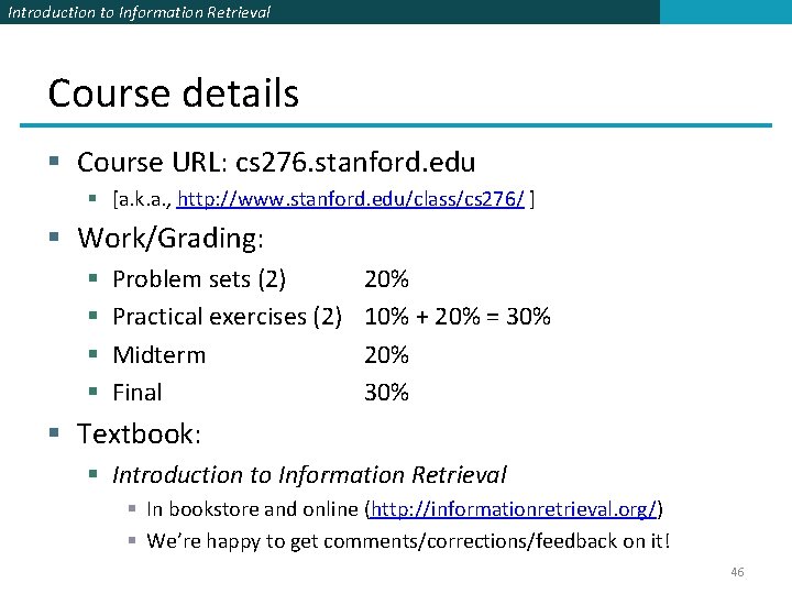  Introduction to Information Retrieval Course details § Course URL: cs 276. stanford. edu