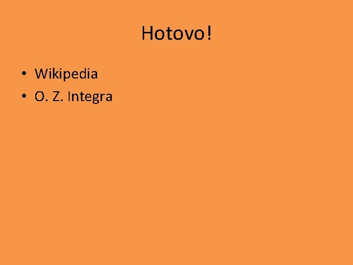 Hotovo! • Wikipedia • O. Z. Integra 