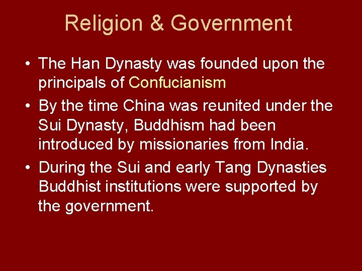 Religion & Government • The Han Dynasty was founded upon the principals of Confucianism