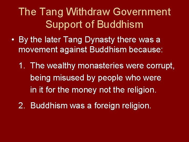 The Tang Withdraw Government Support of Buddhism • By the later Tang Dynasty there