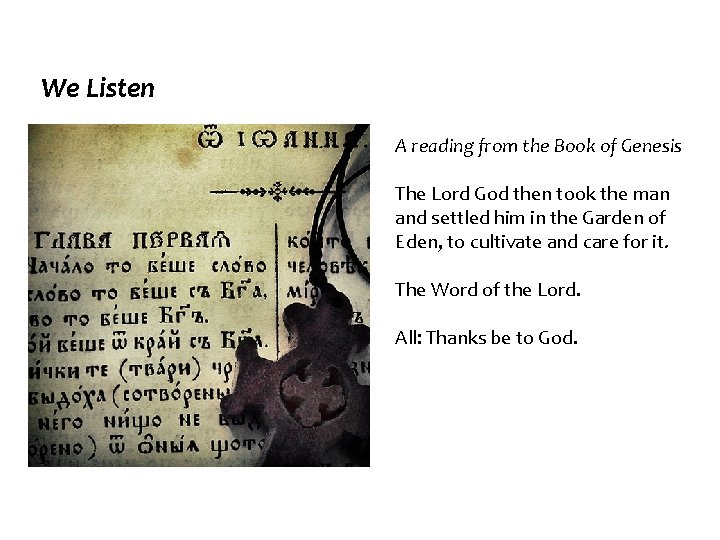 We Listen A reading from the Book of Genesis The Lord God then took
