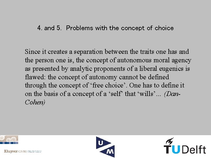 4. and 5. Problems with the concept of choice Since it creates a separation