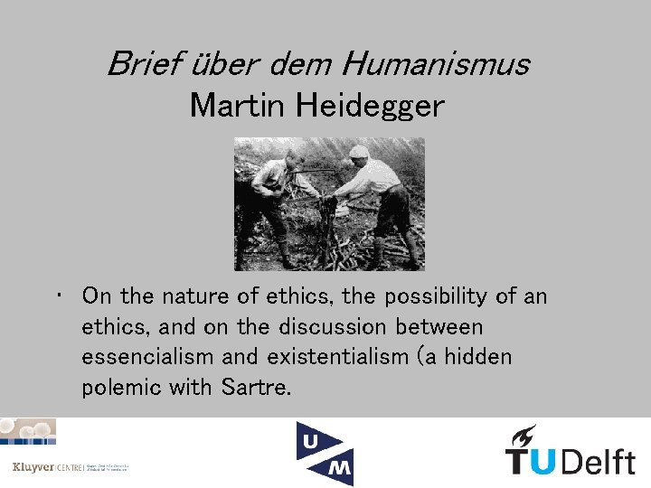 Brief über dem Humanismus Martin Heidegger • On the nature of ethics, the possibility