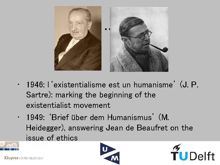 … • 1946: l‘existentialisme est un humanisme’ (J. P. Sartre): marking the beginning of