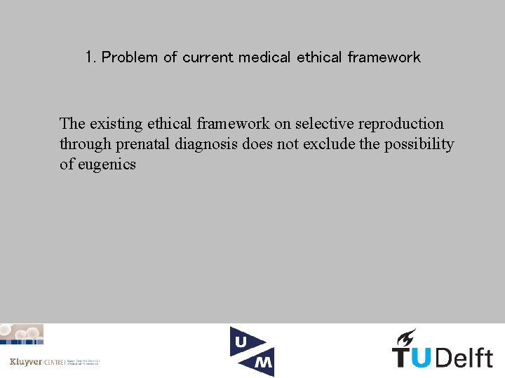 1. Problem of current medical ethical framework The existing ethical framework on selective reproduction