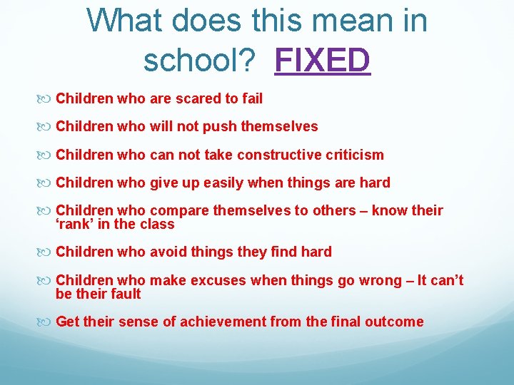 What does this mean in school? FIXED Children who are scared to fail Children