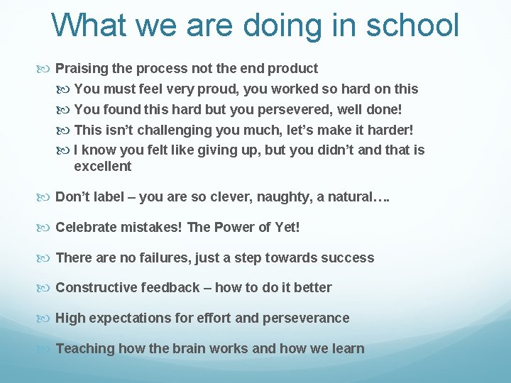 What we are doing in school Praising the process not the end product You