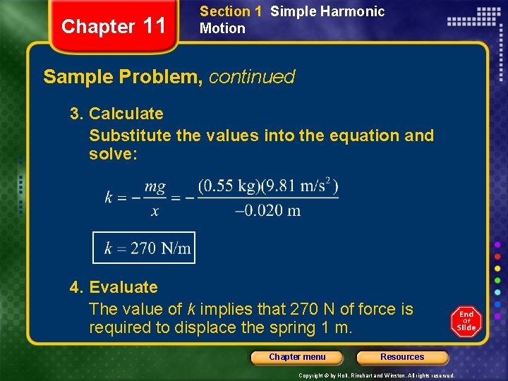 Chapter 11 Section 1 Simple Harmonic Motion Sample Problem, continued 3. Calculate Substitute the