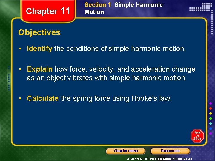 Chapter 11 Section 1 Simple Harmonic Motion Objectives • Identify the conditions of simple