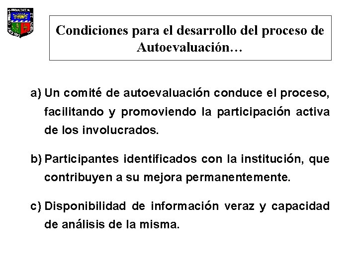 Condiciones para el desarrollo del proceso de Autoevaluación… a) Un comité de autoevaluación conduce