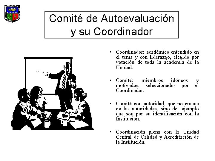 Comité de Autoevaluación y su Coordinador • Coordinador: académico entendido en el tema y