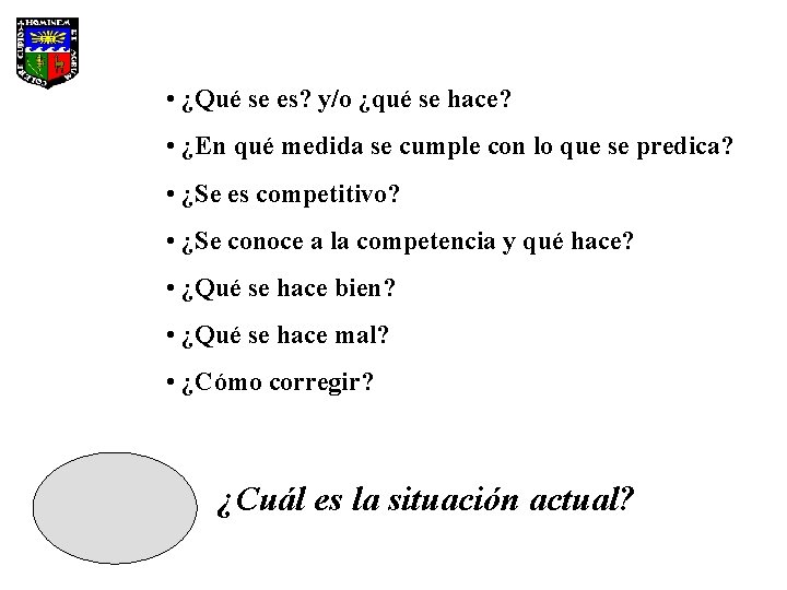  • ¿Qué se es? y/o ¿qué se hace? • ¿En qué medida se