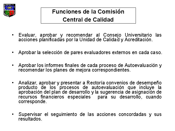 Funciones de la Comisión Central de Calidad • Evaluar, aprobar y recomendar al Consejo