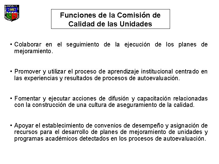 Funciones de la Comisión de Calidad de las Unidades • Colaborar en el seguimiento