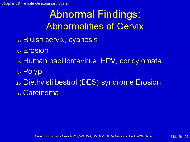 Chapter 26: Female Genitourinary System Abnormal Findings: Abnormalities of Cervix Bluish cervix, cyanosis Erosion