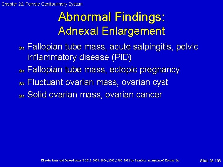 Chapter 26: Female Genitourinary System Abnormal Findings: Adnexal Enlargement Fallopian tube mass, acute salpingitis,