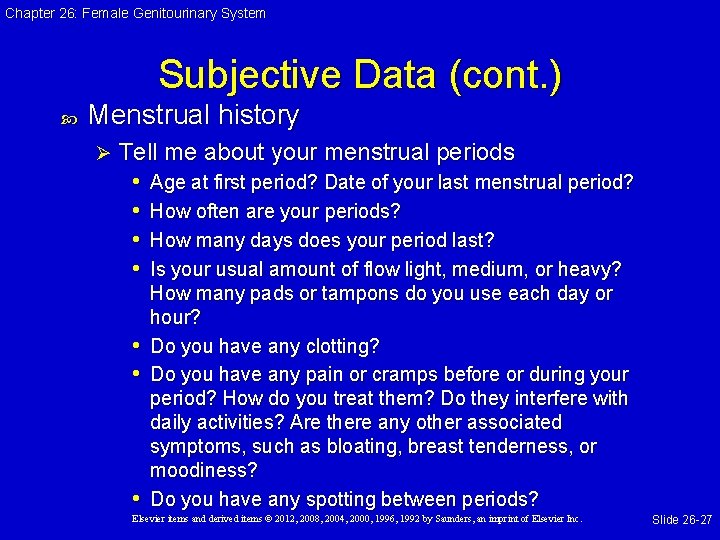 Chapter 26: Female Genitourinary System Subjective Data (cont. ) Menstrual history Ø Tell me