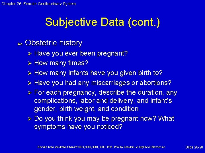 Chapter 26: Female Genitourinary System Subjective Data (cont. ) Obstetric history Have you ever