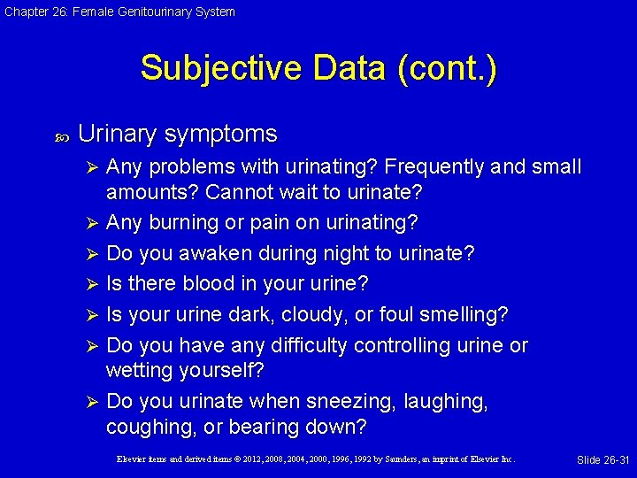 Chapter 26: Female Genitourinary System Subjective Data (cont. ) Urinary symptoms Any problems with