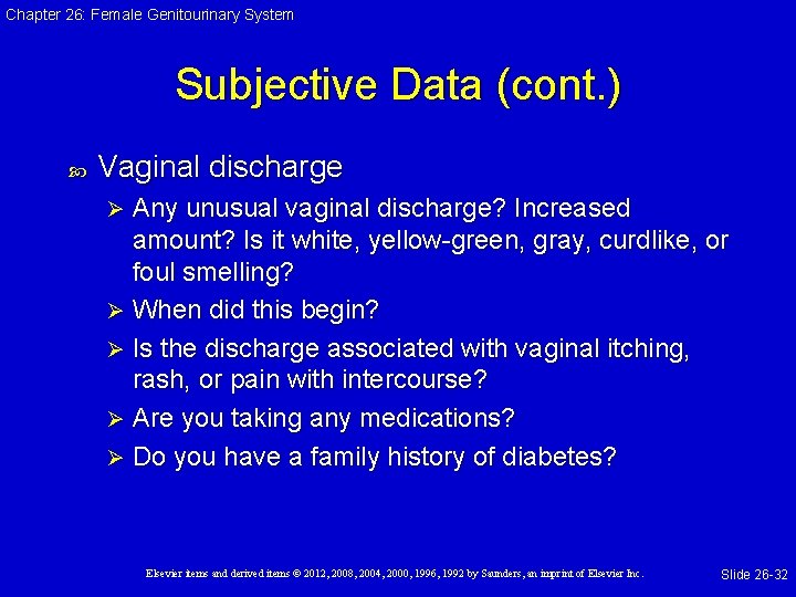 Chapter 26: Female Genitourinary System Subjective Data (cont. ) Vaginal discharge Any unusual vaginal