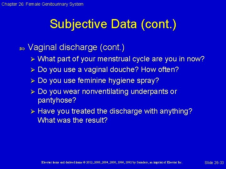 Chapter 26: Female Genitourinary System Subjective Data (cont. ) Vaginal discharge (cont. ) What