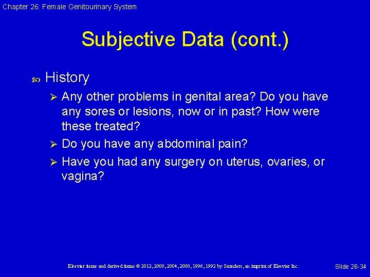 Chapter 26: Female Genitourinary System Subjective Data (cont. ) History Any other problems in