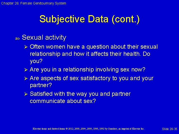 Chapter 26: Female Genitourinary System Subjective Data (cont. ) Sexual activity Often women have