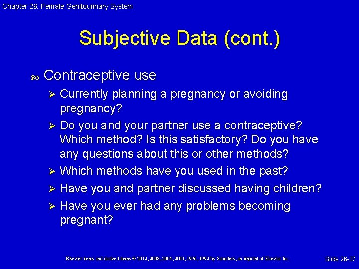 Chapter 26: Female Genitourinary System Subjective Data (cont. ) Contraceptive use Currently planning a