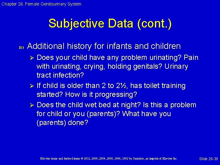 Chapter 26: Female Genitourinary System Subjective Data (cont. ) Additional history for infants and