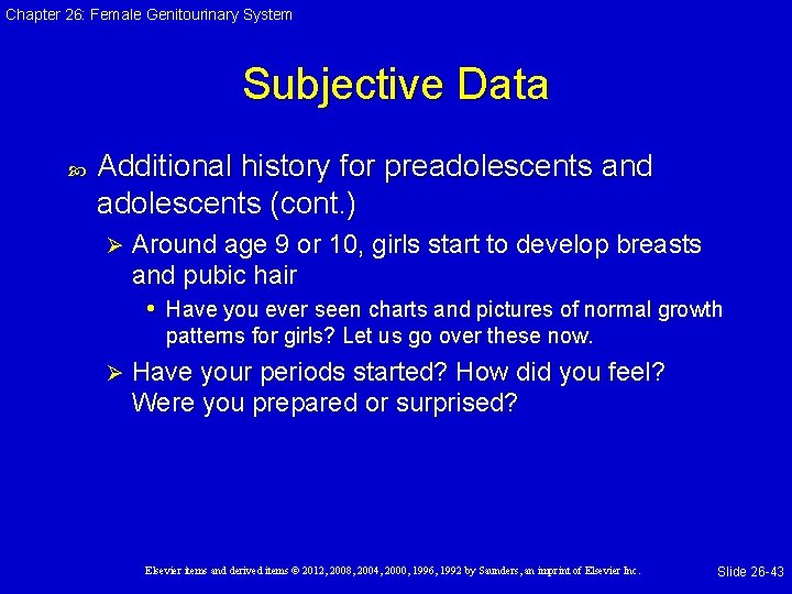 Chapter 26: Female Genitourinary System Subjective Data Additional history for preadolescents and adolescents (cont.