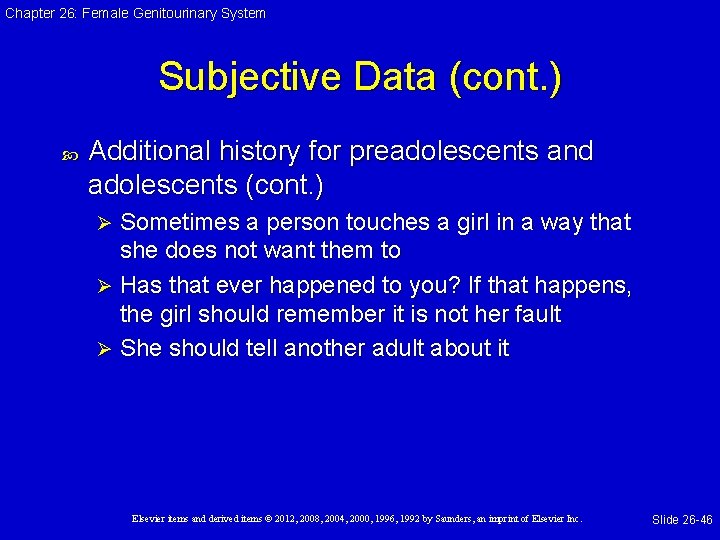 Chapter 26: Female Genitourinary System Subjective Data (cont. ) Additional history for preadolescents and