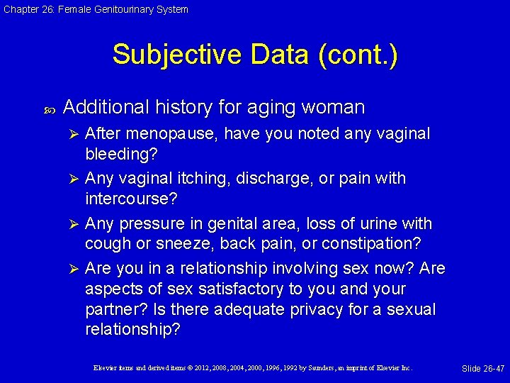 Chapter 26: Female Genitourinary System Subjective Data (cont. ) Additional history for aging woman