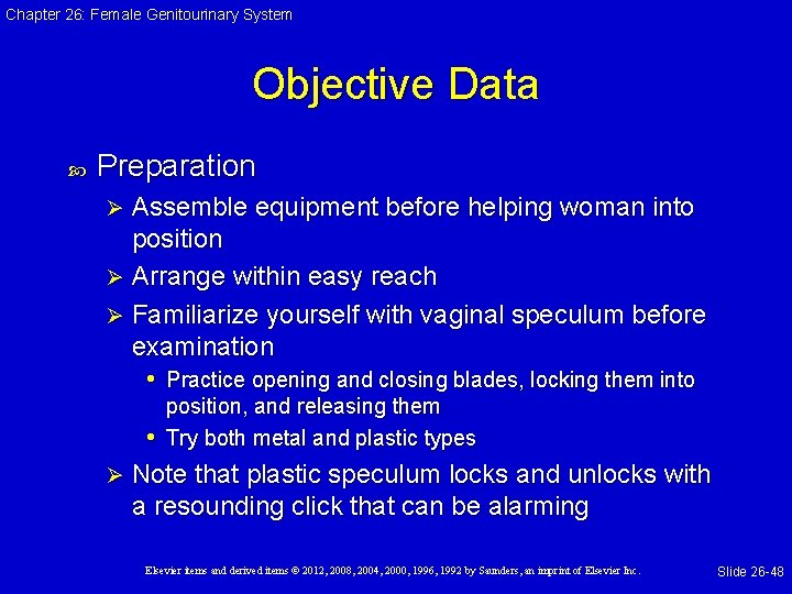 Chapter 26: Female Genitourinary System Objective Data Preparation Assemble equipment before helping woman into