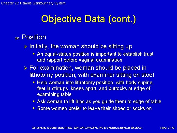 Chapter 26: Female Genitourinary System Objective Data (cont. ) Position Ø Initially, the woman