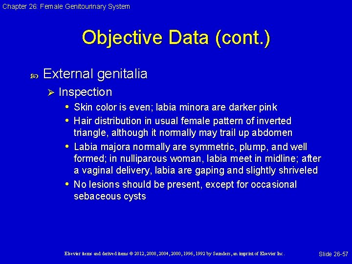 Chapter 26: Female Genitourinary System Objective Data (cont. ) External genitalia Ø Inspection •