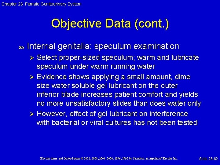 Chapter 26: Female Genitourinary System Objective Data (cont. ) Internal genitalia: speculum examination Select