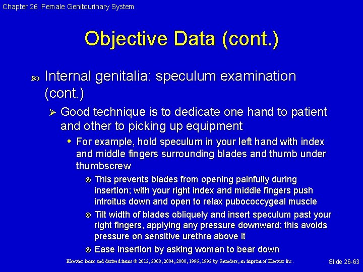 Chapter 26: Female Genitourinary System Objective Data (cont. ) Internal genitalia: speculum examination (cont.