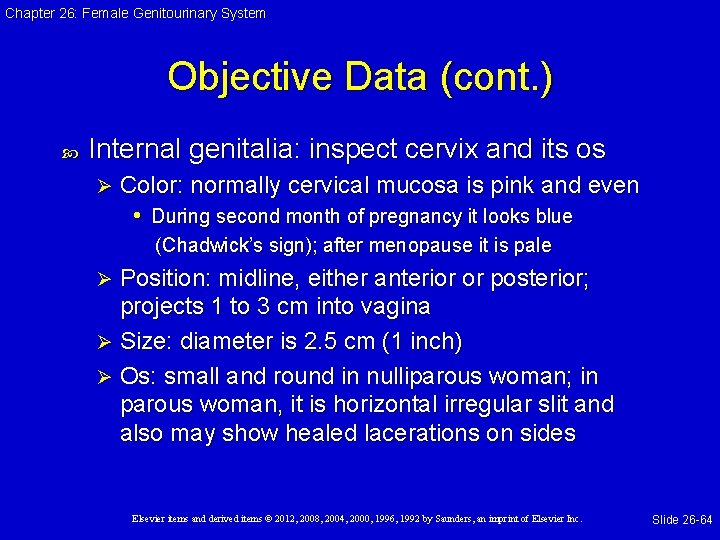 Chapter 26: Female Genitourinary System Objective Data (cont. ) Internal genitalia: inspect cervix and