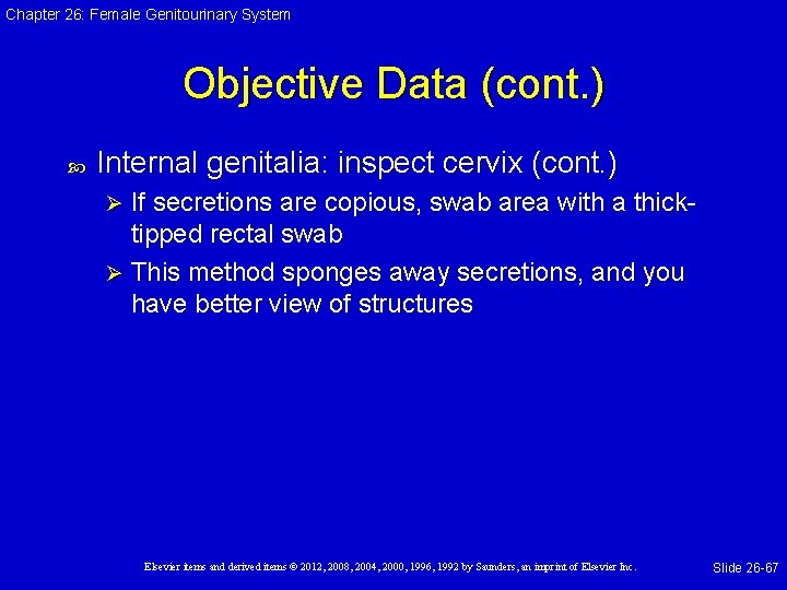 Chapter 26: Female Genitourinary System Objective Data (cont. ) Internal genitalia: inspect cervix (cont.