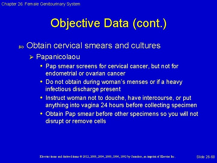 Chapter 26: Female Genitourinary System Objective Data (cont. ) Obtain cervical smears and cultures