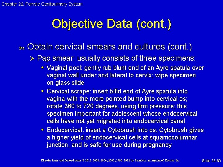 Chapter 26: Female Genitourinary System Objective Data (cont. ) Obtain cervical smears and cultures